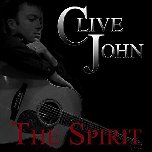 Clive John Singer Songwriter Country Music The Spirit Album